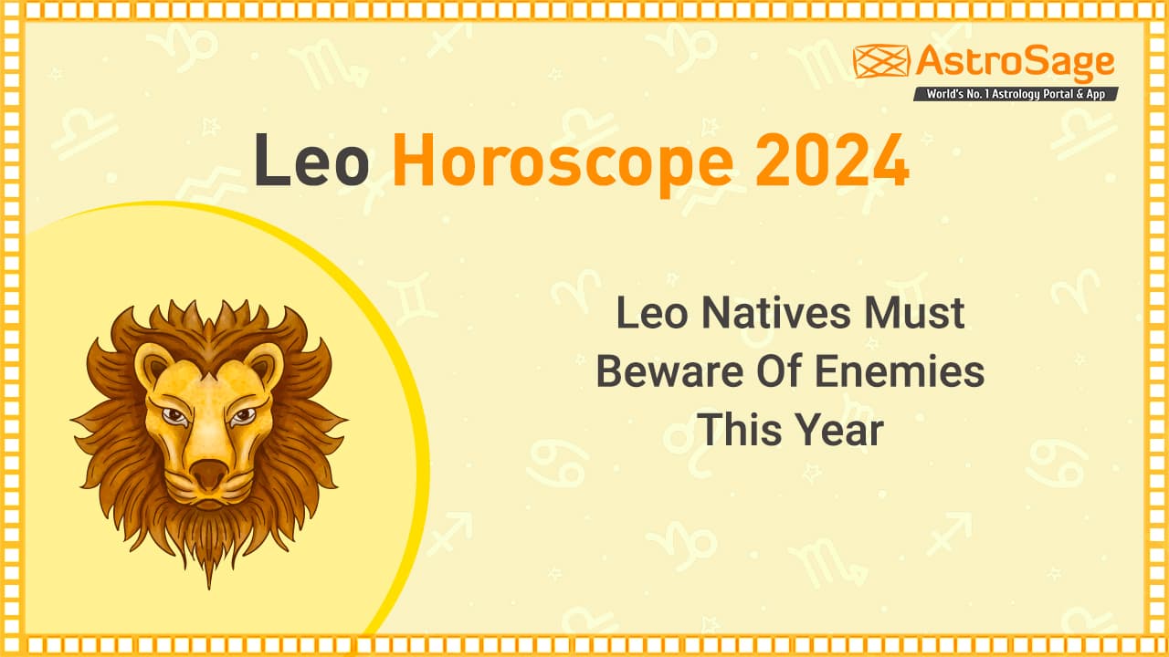 Leo Horoscope 2024 Predicts Ketu Might Disrupt Health ...